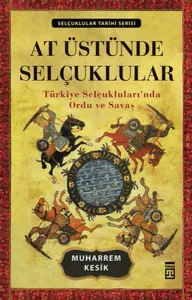At Üstünde Selçuklular; Türkiye Selçuklularında Ordu ve Savaş