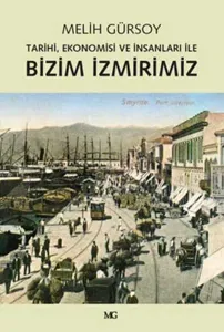 Bizim İzmirimiz; Tarihi, Ekonomisi ve İnsanları İle