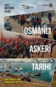 Osmanlı Askerî Tarihi;Kara, Deniz ve Hava Kuvvetleri 1792-1918