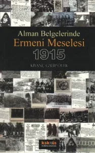 Alman Belgelerinde Ermeni Meselesi ve 1915