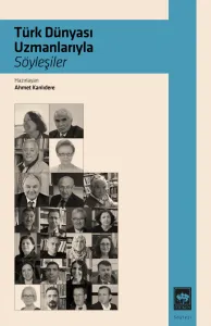 Türk Dünyası Uzmanlarıyla Söyleşiler