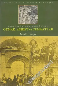 Başbakanlık Arşivi Belgelerine Göre Osmanlı İmparatorluğu'nda Oymak, Aşiret ve Cemaatlar CİLTLİ -        2001