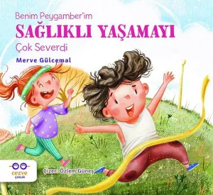 Benim Peygamber’im;Sağlıklı Yaşamayı Çok Severdi