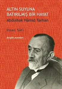 Altın Suyuna Batırılmış Bir Hayat; Abdülhak Hamid Tarhan