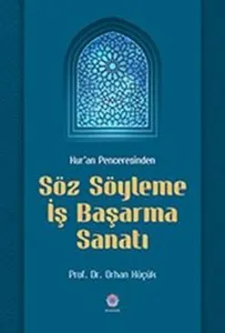 Kur'an Penceresinden Söz Söyleme İş Başarma Sanatı