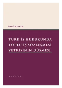 Türk İş Hukukunda Toplu İş Sözleşmesi Yetkisinin Düşmesi