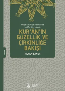 Kur’ân’ın Güzellik ve Çirkinliğe Bakışı