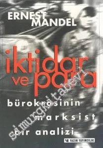 İktidar ve Para : Bürokrasinin Marksist Bir Analizi -         1992