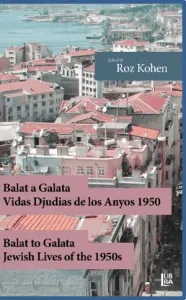 Balat a Galata - Vidas Djudias de Los Anyos 1950 / Balat to Galata - Jewish Lives of the 1950s
