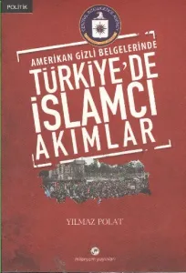 Amerikan Gizli Belgelerinde’Türkiye’de İslamcı Akımlar’