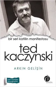 Ted Kaczynski Bir Seri Katilin Manifestosu