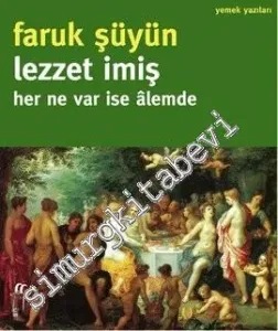 Lezzet İmiş: Her Ne Var ise Âlemde -         2011