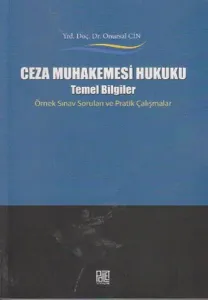Ceza Muhakemesi Hukuku ; Temel Bilgiler Örnek Sınav Soruları ve Pratik Çalışmalar