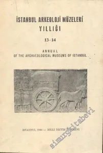 İstanbul Arkeoloji Müzeleri Yıllığı 13 - 14 = Annual of the Archaeological Museums of Istanbul -