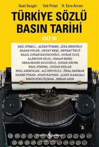 Türkiye Sözlü Basın Tarihi - Cilt 3
