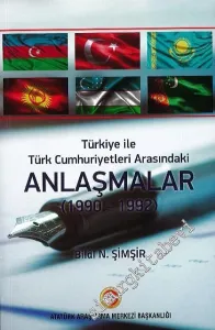 Türkiye İle Türk Cumhuriyetleri Arasındaki Anlaşmalar (1990 - 1992) - : Kırgızistan Özbekistan Türkmenistan ve çok taraflı anlaşmalar -         2021