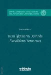 Ticari İşletmenin Devrinde Alacaklıların Korunması