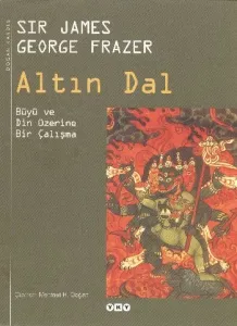 Altın Dal Büyü ve Din Üzerine Bir Çalışma (Ciltli)