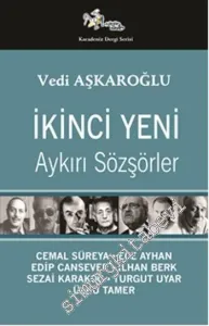 İkinci Yeni - Aykırı Sözşörler: Cemal Süreya, Ece Ayhan, Edip Cansever, İlhan Berk, Sezai Karakoç, Turgut Uyar, Ülkü Tamer -