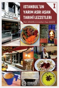 İSTANBUL'UN YARIM ASRI AŞAN TARİHÎ LEZZETLERİ I