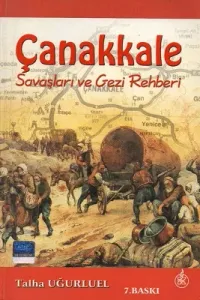 Çanakkale Savaşları ve Gezi Rehberi