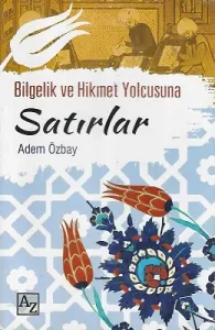 Bilgelik ve Hikmet Yolcusuna Satırlar