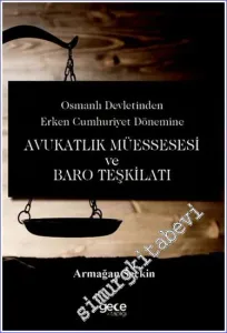 Osmanlı Devletinden Erken Cumhuriyet Dönemine Avukatlık Müessesesi ve Baro Teşkilatı -         2024
