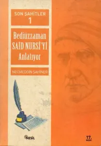 Son Şahitler Bediüzzaman Said Nursi'yi Anlatıyor 1. Kitap
