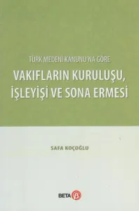 Vakıfların Kuruluşu, İşleyişi ve Sona Ermesi