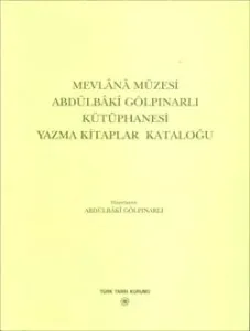 Mevlânâ Müzesi Abdülbâkî Gölpınarlı Kütüphanesi Yazma Kitaplar Kataloğu