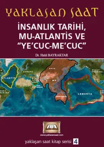 Yaklaşan Saat 4 - İnsanlık Tarihi, Mu-Atlantis ve Ye'Cuc-Me'Cuc