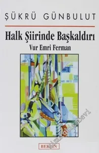 Halk Şiirinde Başkaldırı: Vur Emri Ferman -         2000