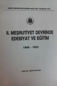 II. Meşrutiyet Devrinde Edebiyat ve Eğitim 1908-1923