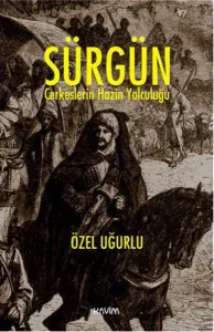Sürgün Çerkezlerin Hazin Yolculuğu