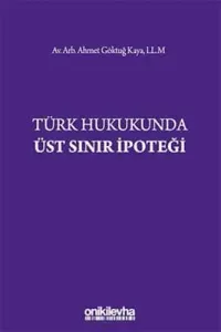 Türk Hukukunda Üst Sınır İpoteği