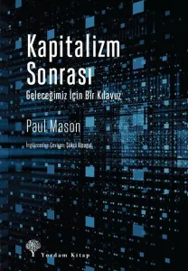 Kapitalizm Sonrası; Geleceğimiz İçin Bir Kılavuz