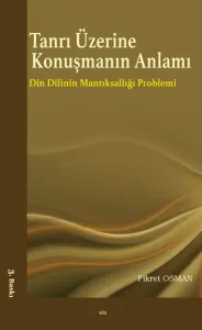 Tanrı Üzerine Konuşmanın Anlamı; Din Dilinin Mantıksallığı Problemi