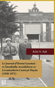 Le Journal d'Orient Gazetesi ve İstanbullu Azınlıkların ve Levantenlerin Cemiyet Hayatı ( 1950-1971)