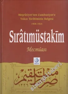 Sırâtımüstakim Mecmuası: Meşrutiyet'ten Cumhuriyet'e Yakın Tarihimizin Belgeseli ( 1908 - 1925 ) Cilt: 2 -