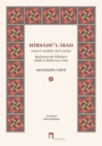 Mirsadü'l-İbad Başlangıçtan Nihayete Allah’ın Kullarının Yolu
