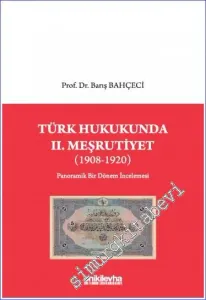 Türk Hukukunda 2. Meşrutiyet (1908-1920) - Panoramik Bir Dönem İncelemesi -         2023