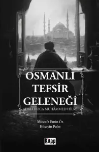 Osmanlı Tefsir Geleneği - Adalı Hoca Muhammed Hilmi