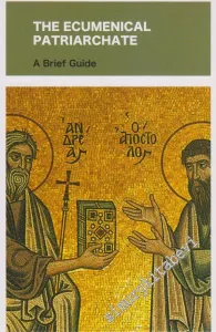 The Ecumenical Patriarchate: A Brief Guide -        2006