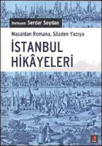 İstanbul Hikayeleri; Masaldan Romana, Sözden Yazıya İstanbul Hikâyeleri