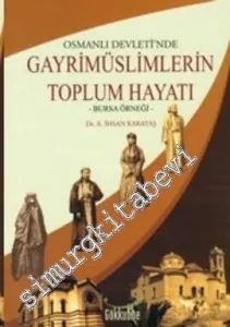 Osmanlı Devleti'nde Gayrimüslimlerin Toplum Hayatı - Bursa Örneği -