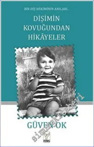 Dişimin Kovuğundan Hikayeler : Bir Diş Hekiminin Anıları -