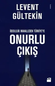 İdeolojik Mahalleden Türkiye'ye Onurlu Çıkış