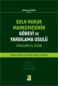 Sulh Hukuk Mahkemesinin Görevi ve Yargılama Usulü Uygulama El Kitabı