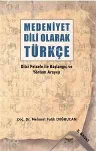 Medeniyet Dili Olarak Türkçe; Dilci Felsefe ile Başlangıç ve Yöntem Arayışı