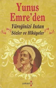 Yunus Emre'den Yüreğinizi Isıtacak Sözler ve Hikayeler